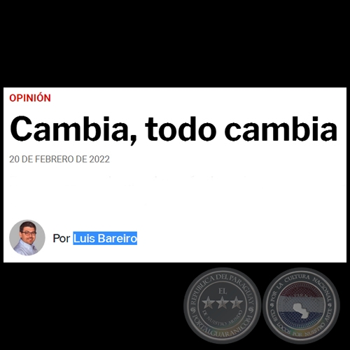 CAMBIA, TODO CAMBIA - Por LUIS BAREIRO - Domingo, 20 de Febrero de 2022